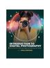 Introduction To Digital Photography : Creating Images and Working with Adobe Kitabı