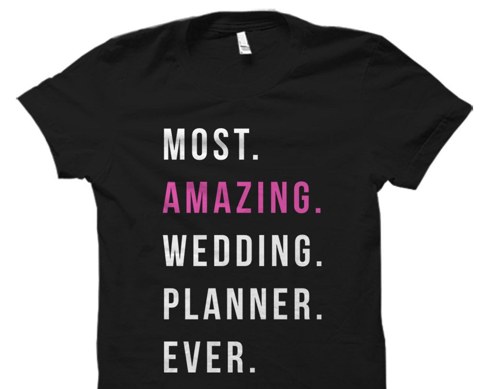 Most Amazing Wedding Planner Ever Shirt. Wedding Planner Shirt. Wedding Planner Gift. Wedding Coordinator. Wedding Planning Shirt #OS1500 L