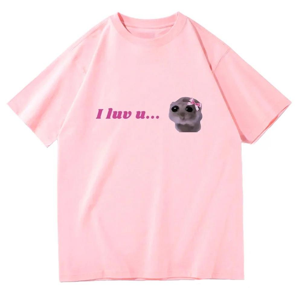 I Love U Sad Hamster T Shirts Funny Kawaii Printed Women Clothing Harajuku Aesthetic Tshirt Clothing