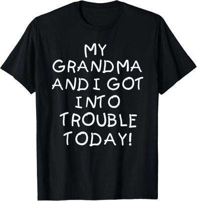 Funny My Grandma and I Got In Trouble Today Gift Unisex T-Shirt