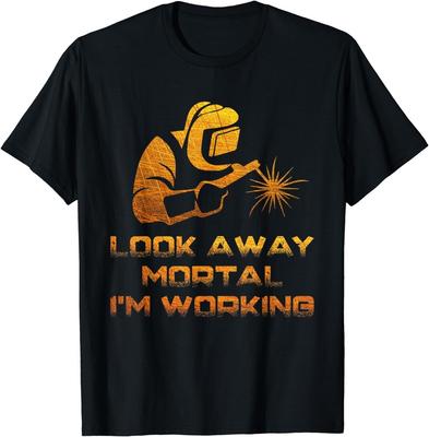 Welder Gifts Look Away Mortal I'm Working Funny Welding Gift Unisex T-Shirt