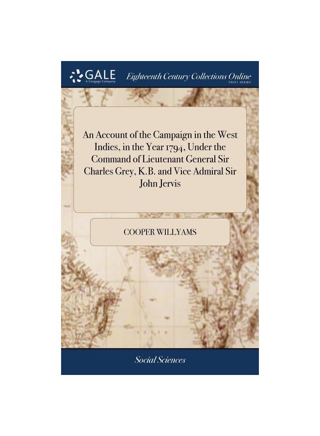 An Account of the Campaign in the West Indies, in the Year 1794, Under the Command of Lieutenant General Sir Charles Grey, K.B. and Vice Admiral Sir J