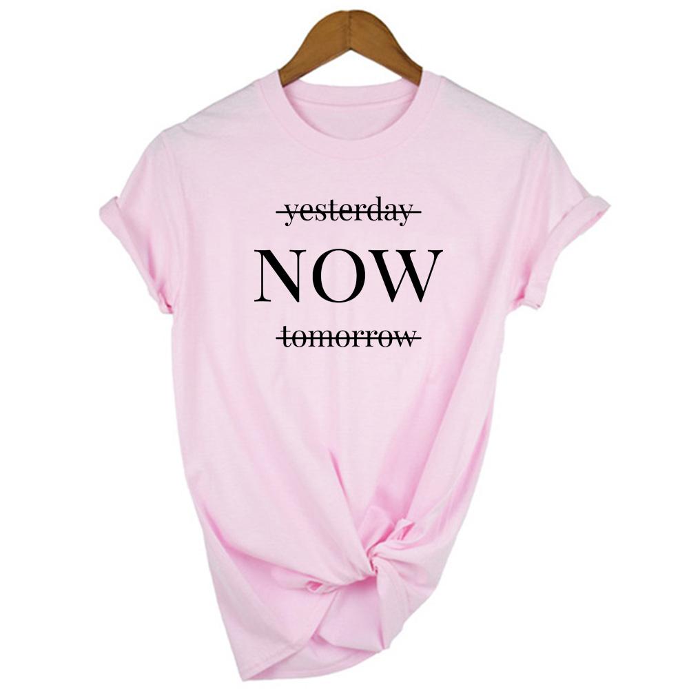 Yesterday Now Tomorrow Quote Print Women Shirts Life Is Now Motivational Inspirational Tee Tshirt Short Sleeve