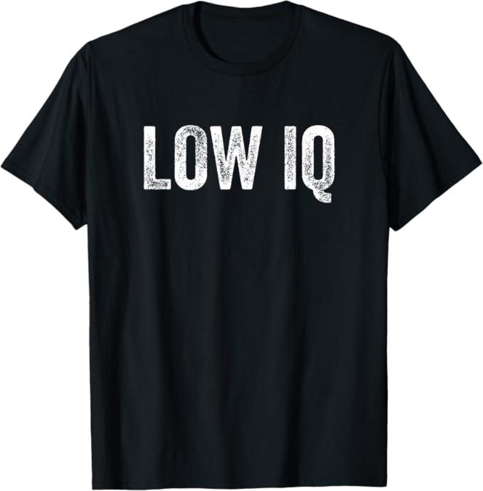 Funny Low IQ Meme Pun Sarcasm Shirt Sarcastic Low IQ T-Shirt, Low IQ T-Shirt, sarcastic humor gift idea Gift, funny insult joke Graphic Tee M