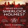 Who Killed Sherlock Holmes by Paul Cornell Paperback Book 9781447273264