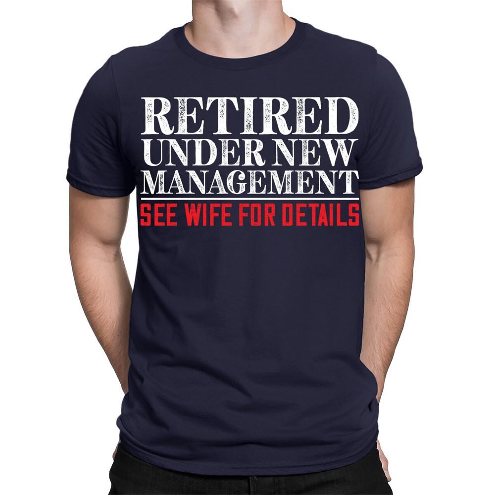 Retired Under New Management See Wife Retirement Funny Mens TShirts Top TA89 2XL