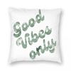Good Vibes Only Pillowcase Polyester Linen Velvet Pattern Zip Decor Pillow Case Car Cushion Cover 45X45