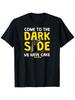 - Come To The Dark Side We Have Cake T-Shirt