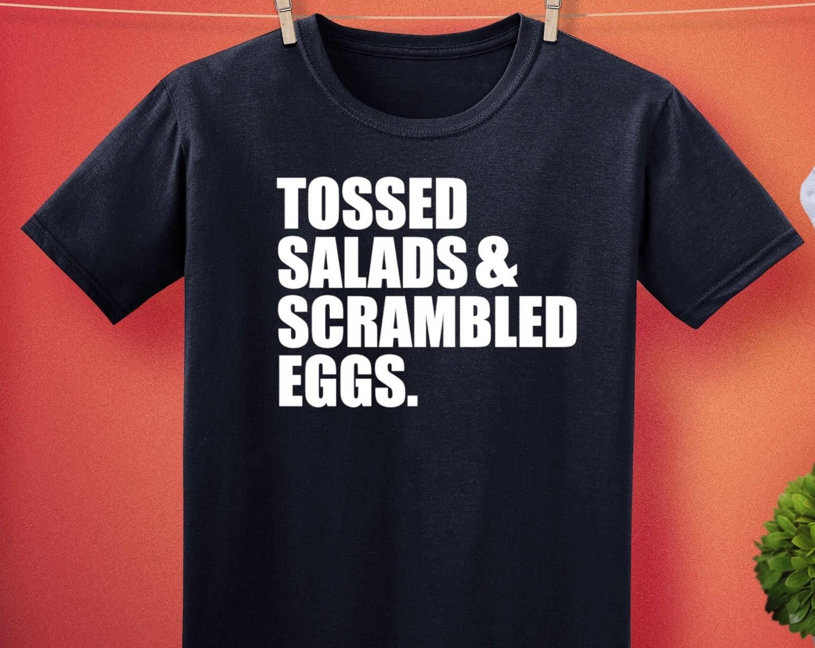 Tossed Salads And Scrambled Eggs Unisex T-Shirt 2XL