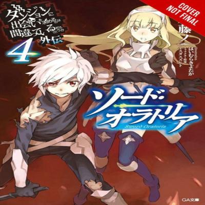 Is It Wrong To Try To Pick Up Girls In a Dungeon On the Side Sword Oratoria Vol. 4 by Kiyotaka... 9780316318228