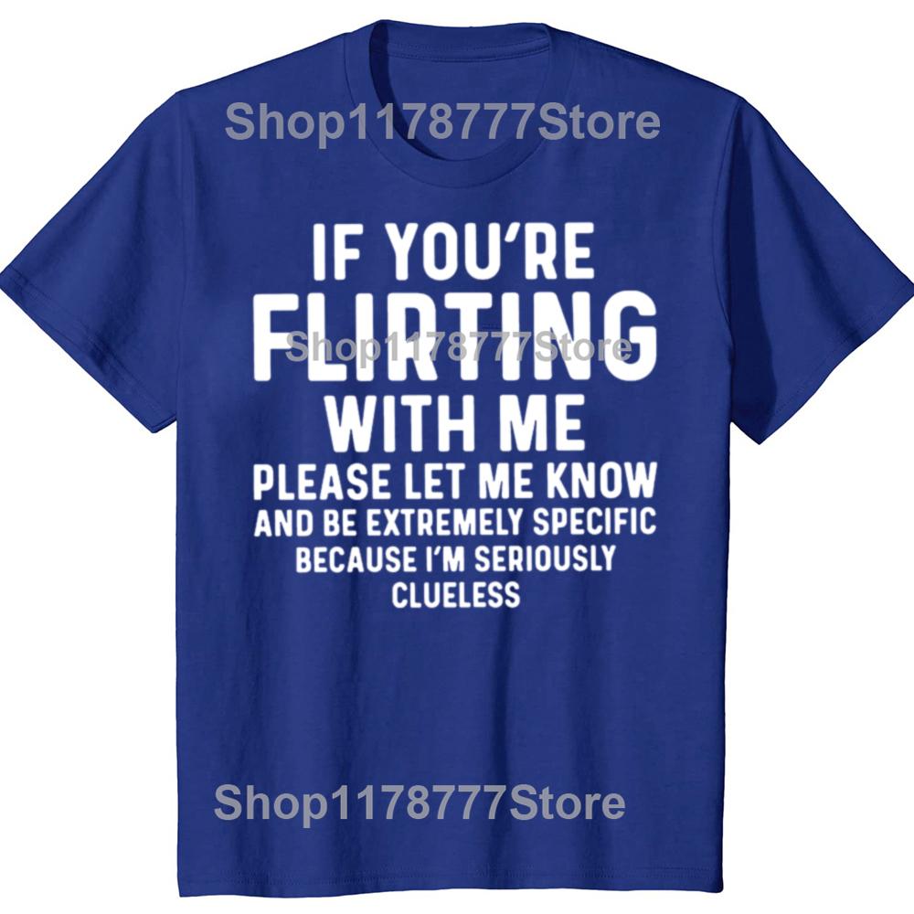 Funny If Youre Flirting With Me Please Let Me Know T Shirts Cotton Short Sleeve Gifts Mens Clothing Loose Oversized T Shirt