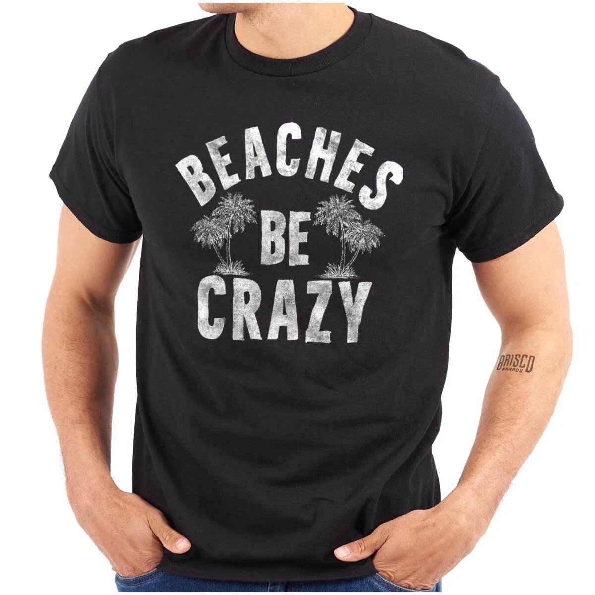 Funny Vacation Pun Beaches Be Crazy Joke Womens or Mens Crewneck T Shirt Tee XXXXL