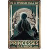 In A World Full of Princesses Be A Witch Happy Halloween Metal Tin signs Indoor & Outdoor Home Bar Coffee Wall Decor Posters