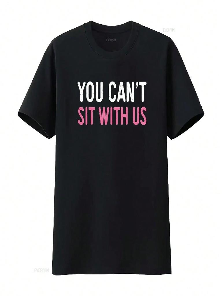 You Can T Sit With Us Shirt Sarcasm Humor Vintage Washed Comfortable Slightly Streetwear Versatile Breathable Stylish Graphic