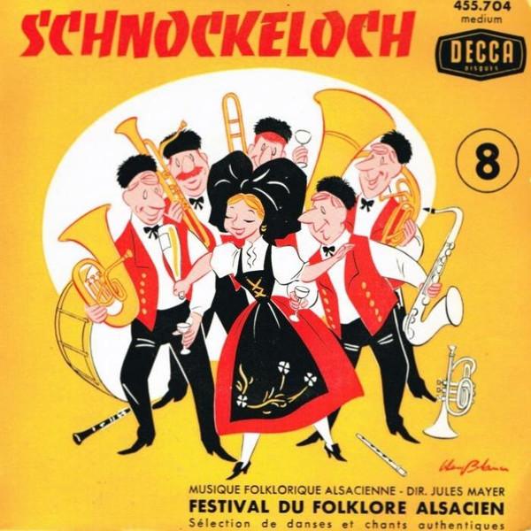

7inch Record SCHNOCKELOCH DIR. JULES MAYER - Festival Du Folklore Alsacien - 8 455704 Disques Decca - France Country/Folk Used