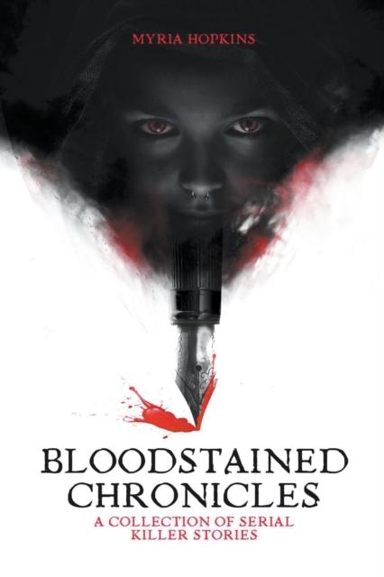 The Bloodstained Chronicles : A Collection of Serial Killer Stories Book