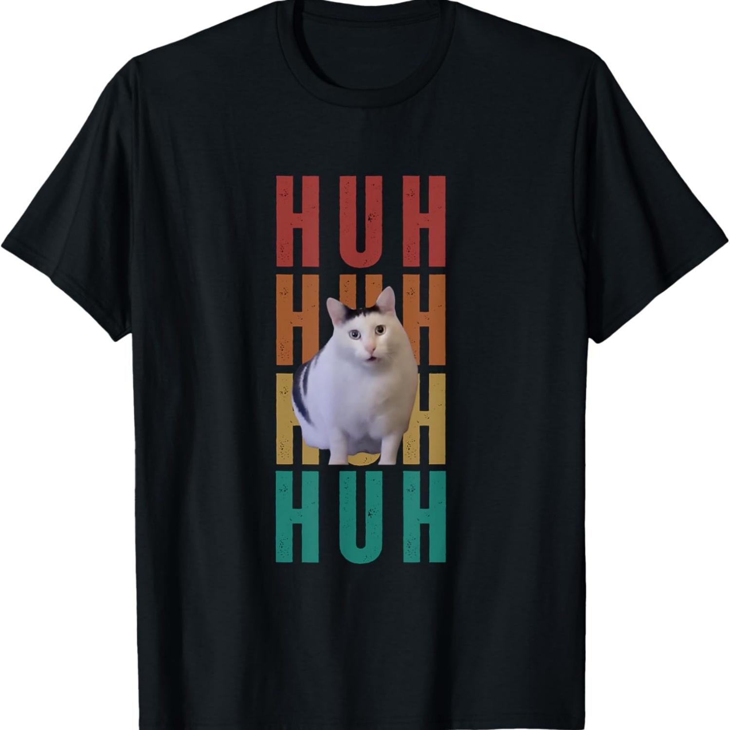 Funny Huh Cat HUH Funny Cat Lover Huh Meme T-Shirt for Men Women S