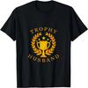 Trophy Husband T-Shirt