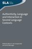 Kniha Authenticity, Language and Interaction In Second Language Contexts