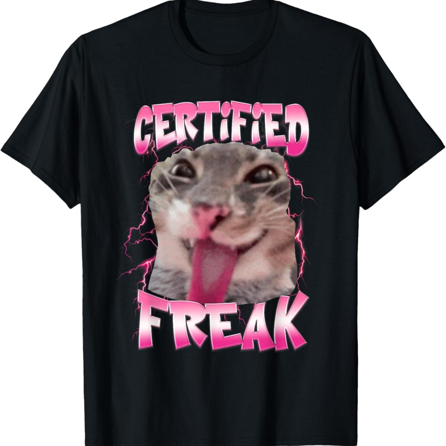 Certified Freak Eat Cement Cursed Cat Funny Cats Meme Humor T-Shirt(6) S