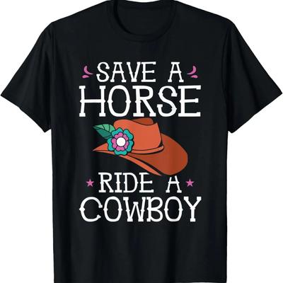 Save A Horse Ride Cowboy For A Cowgirl Fan Cowgirls Horse T-Shirt