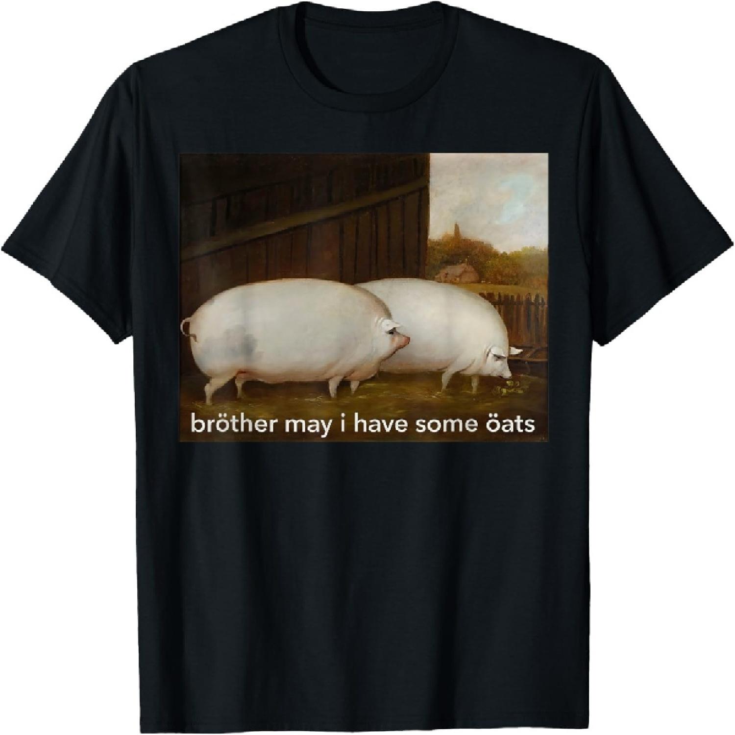 Funny Meme Brother May I Have Some Oats Tee T-Shirt S