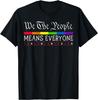 We The People Means Everyone US Constitution LGBT Pride T-Shirt