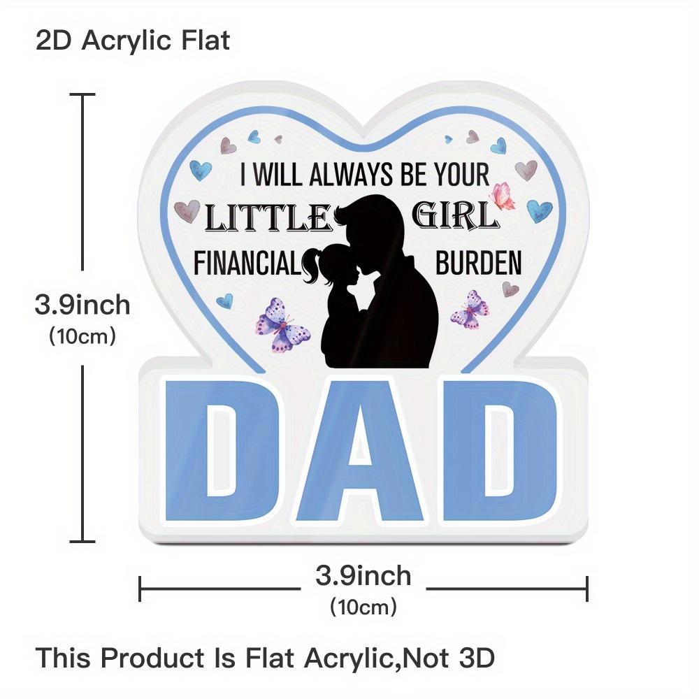 1pc Acrylic Sign - 'Dad, I Will Always Be Your Little Girl Financial Burden' | Romantic Tabletop Decoration for Home, Farmhouse Living Room