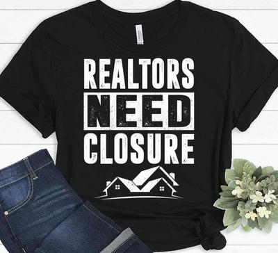Funny Real Estate Agent Gift Idea Realtor Life Closing Sold T Shirt