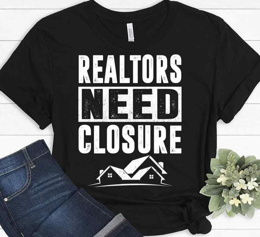 Funny Real Estate Agent Gift Idea Realtor Life Closing Sold T shirt 3XL