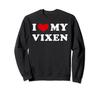 I Love My Vixen, I Love My Vixen Sweatshirt