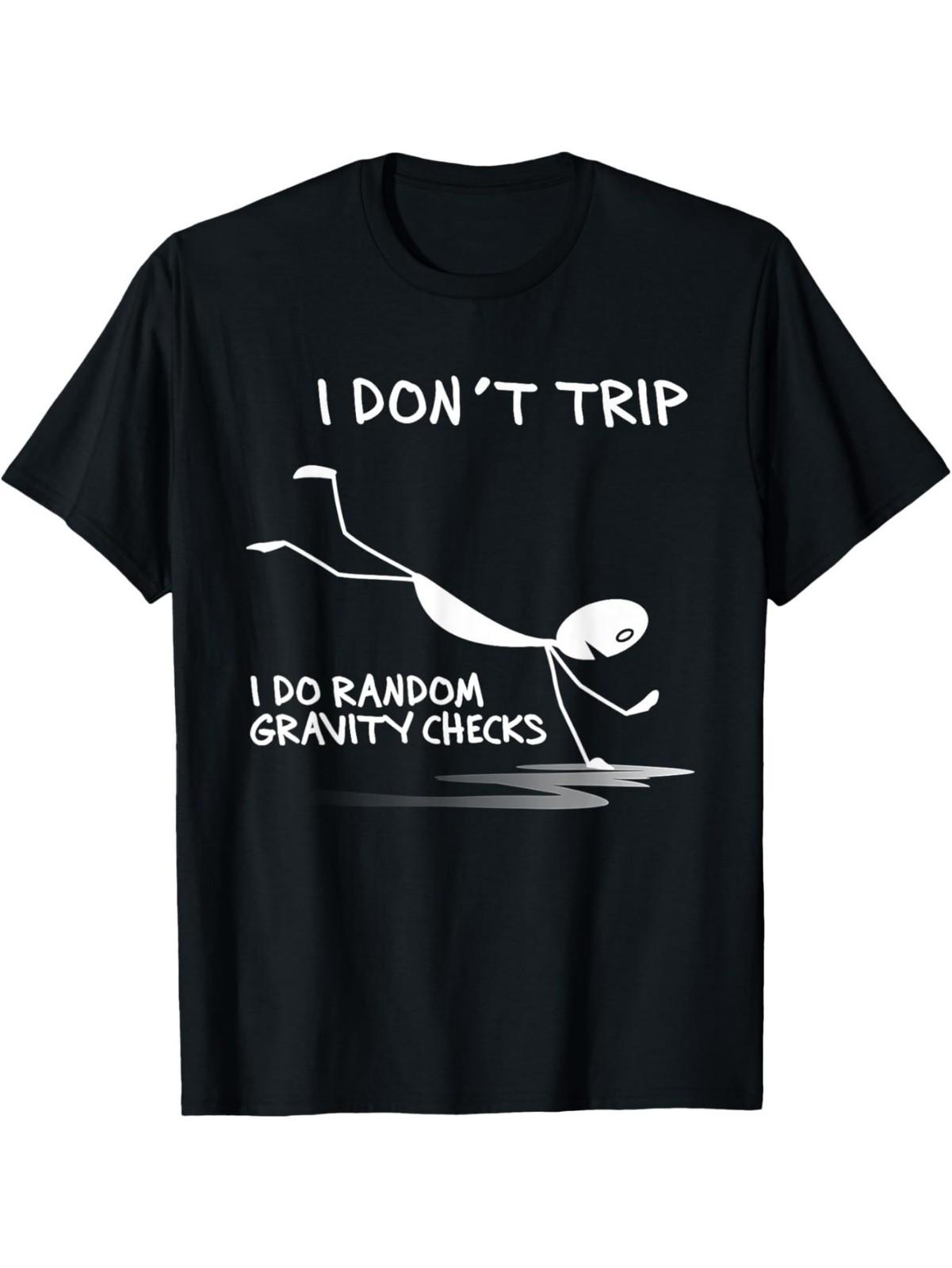 I Don t Trip I Do Random Gravity Checks Funny Saying T-Shirt S разноцветный