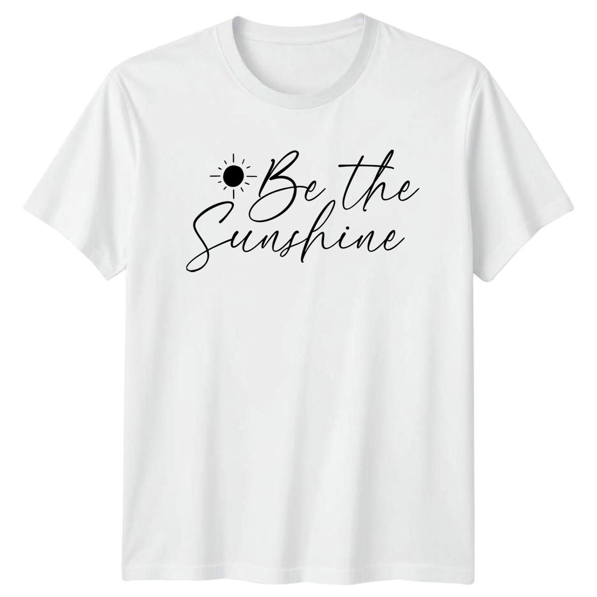 Be The Sunshine T-Shirt Motivational Positive Birthday Gift For Him And Her S