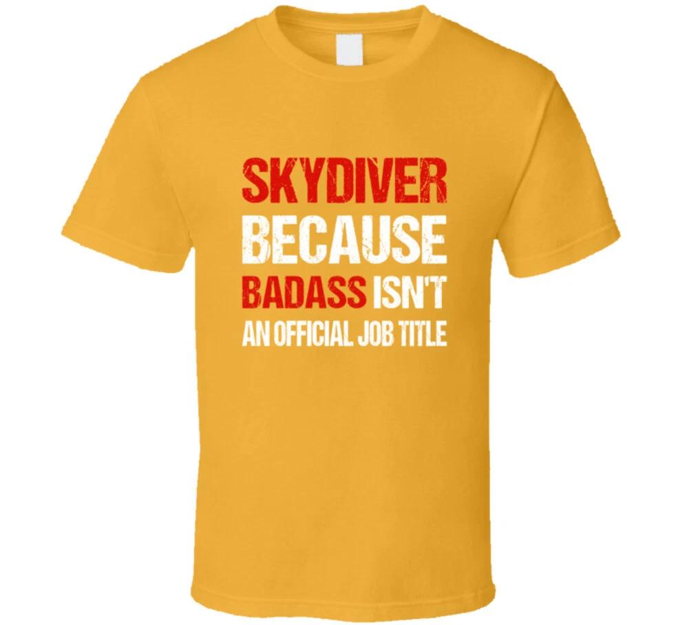 Skydiver Because Badass Isn t An Official Job Title Gift T Shirt M