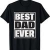Best Dad Ever Funny Father's Day Dad T-Shirt