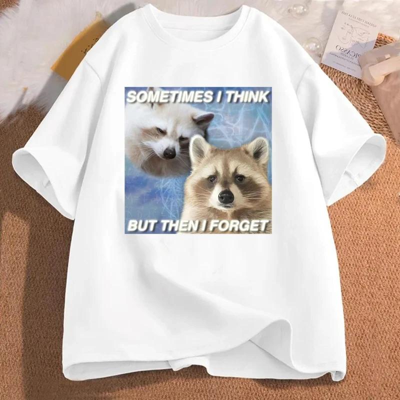 Funny Meme TShirt Sometimes I Think But Then I Forget Funny Trash Raccoon Cat Printed Tshirt Humor Aesthetic Women Clothes S
