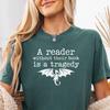 Reader Without a Book Is Tragedy Comfort Colors Shirt, Fourth Wing Sweater, Fantasy Book Lover Gift, Dragon Riders Quadrant Booktok Bookish