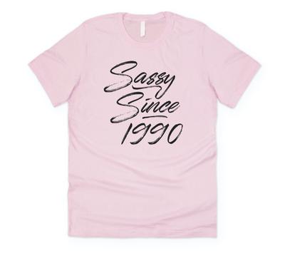 Sassy Since T-shirt Tee Funny Birthday Gift 1990 16th 18th 21st 25th 30th