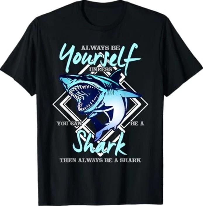 

Always Be Yourself Unless You Can be Shark Gift T-Shirt M