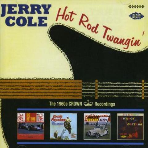 

CD JERRY COLE - Hot Rod Twangin : The 1960s Crown R CDCHD1122 Ace 2006 UK Rock