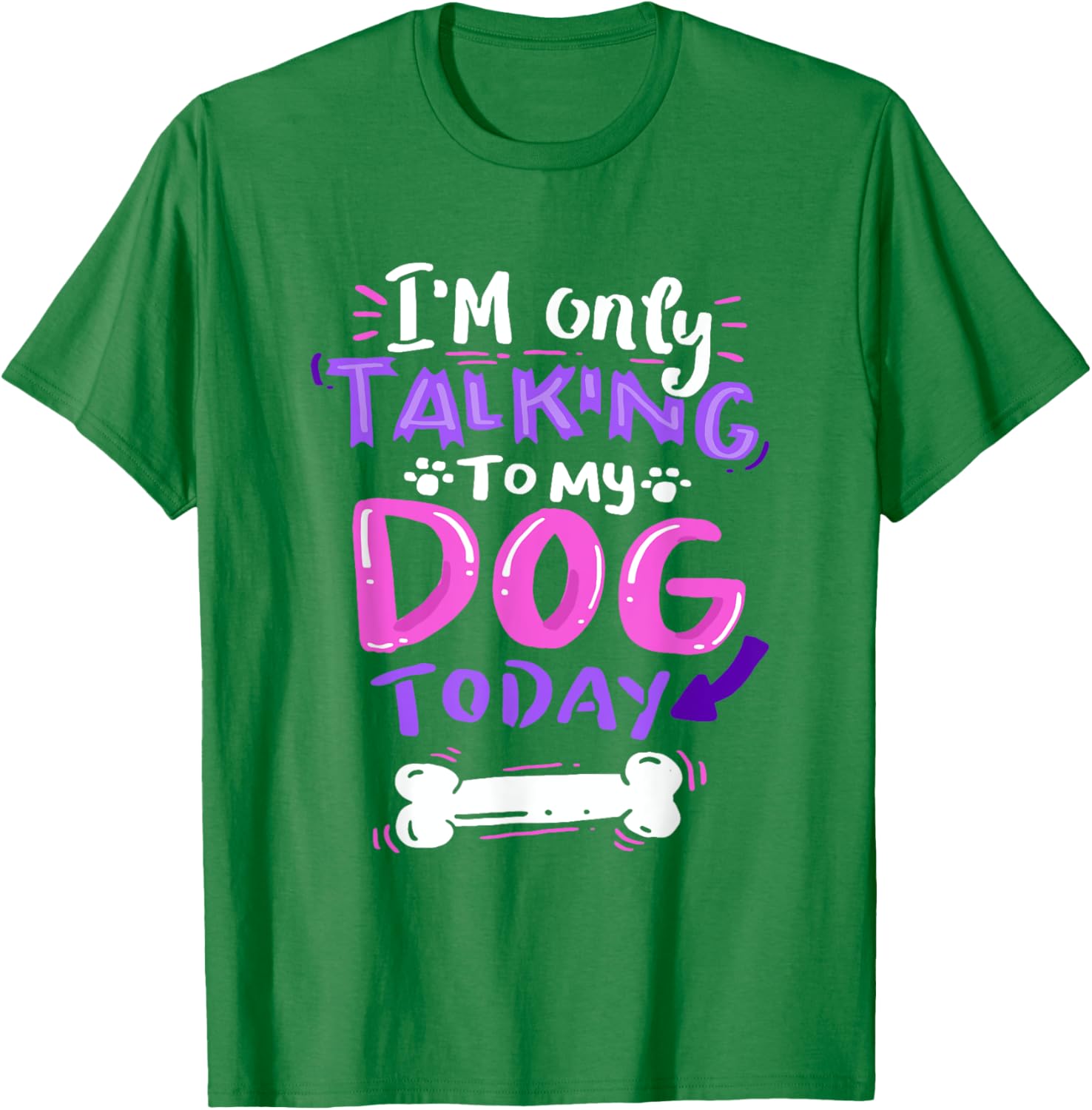 

Im Only Talking To My Dog Today Graphic Tee Soft Casual Short Sleeve TShirt for Dog Lovers S