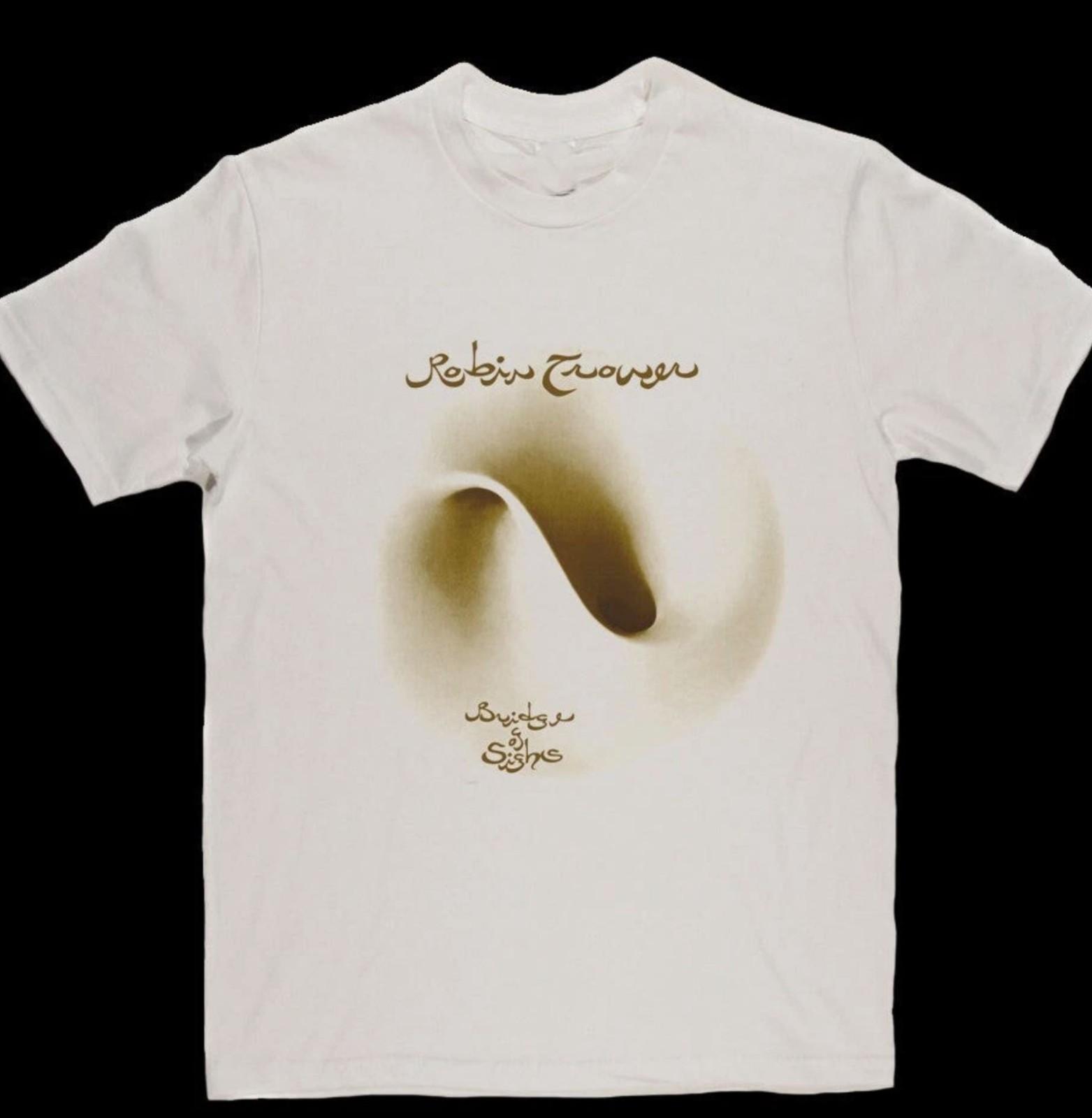 Retro style Bridge of Sighs Robin Trower Shirt Classic White Unisex S-4XL S