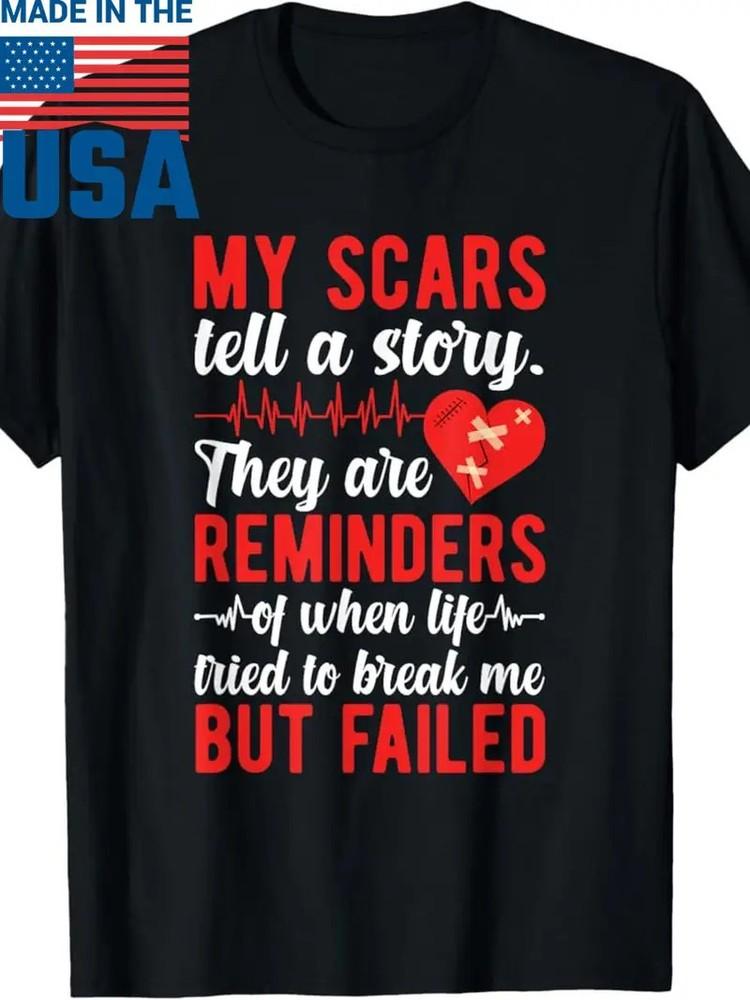 

100% Made in USA 180g My Scars Tell A Story Open Heart Surgery Recovery T-Shirt Unisex T-Shirt XXXXL