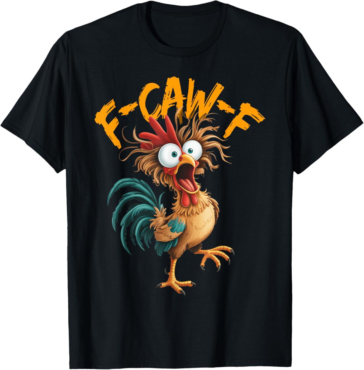 F-Caw-F Funny Chicken Humor Quote Rooster Meme T Shirt S