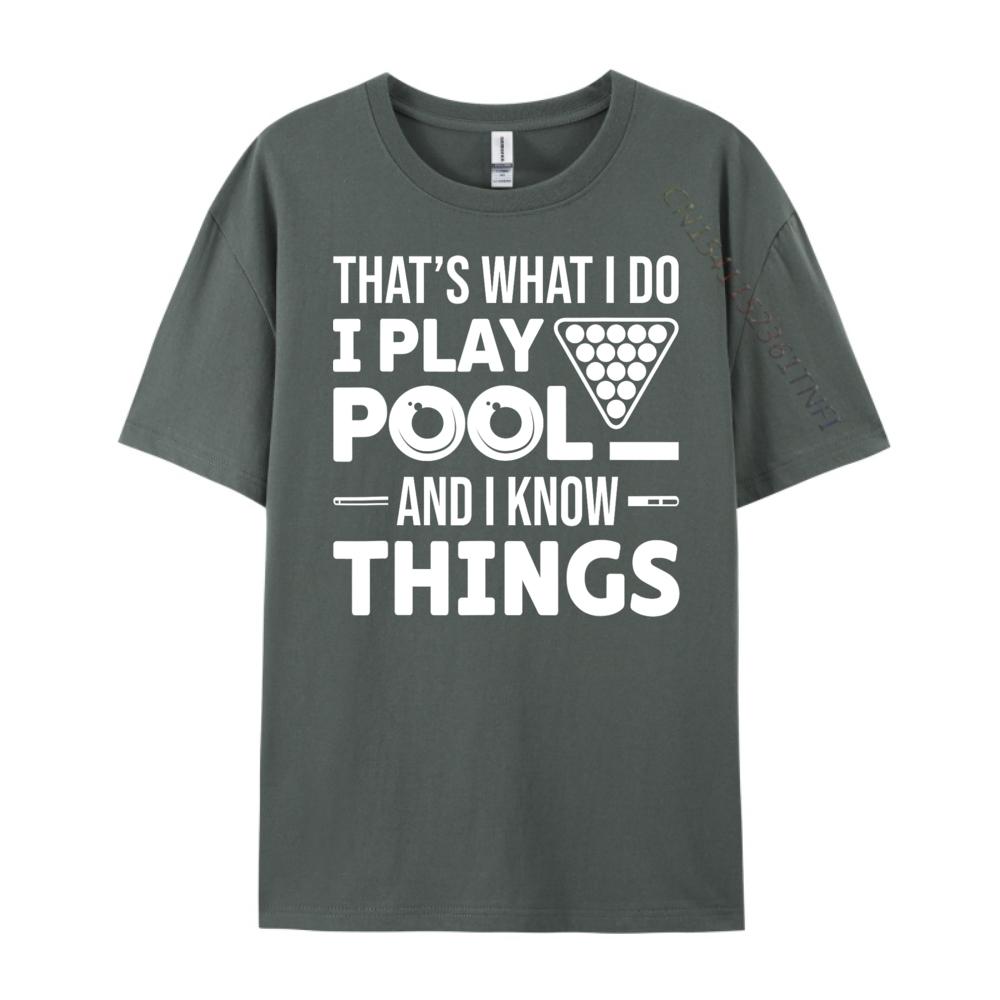 That is What I Do I Play Pool And I Know Things Billiards Mens Shirts Graphic Tee T Shirts For Men Man Tops Tees Easter Day