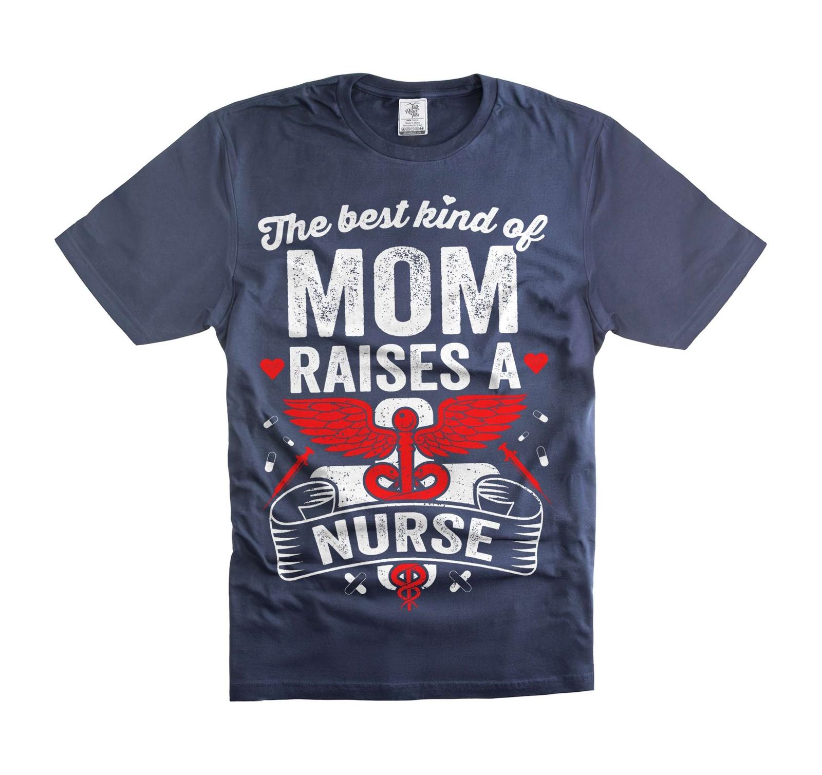 The Best Kind Of Mom Raises A Nurse Shirt Mother s Day Gifts Shirt From Nurse S