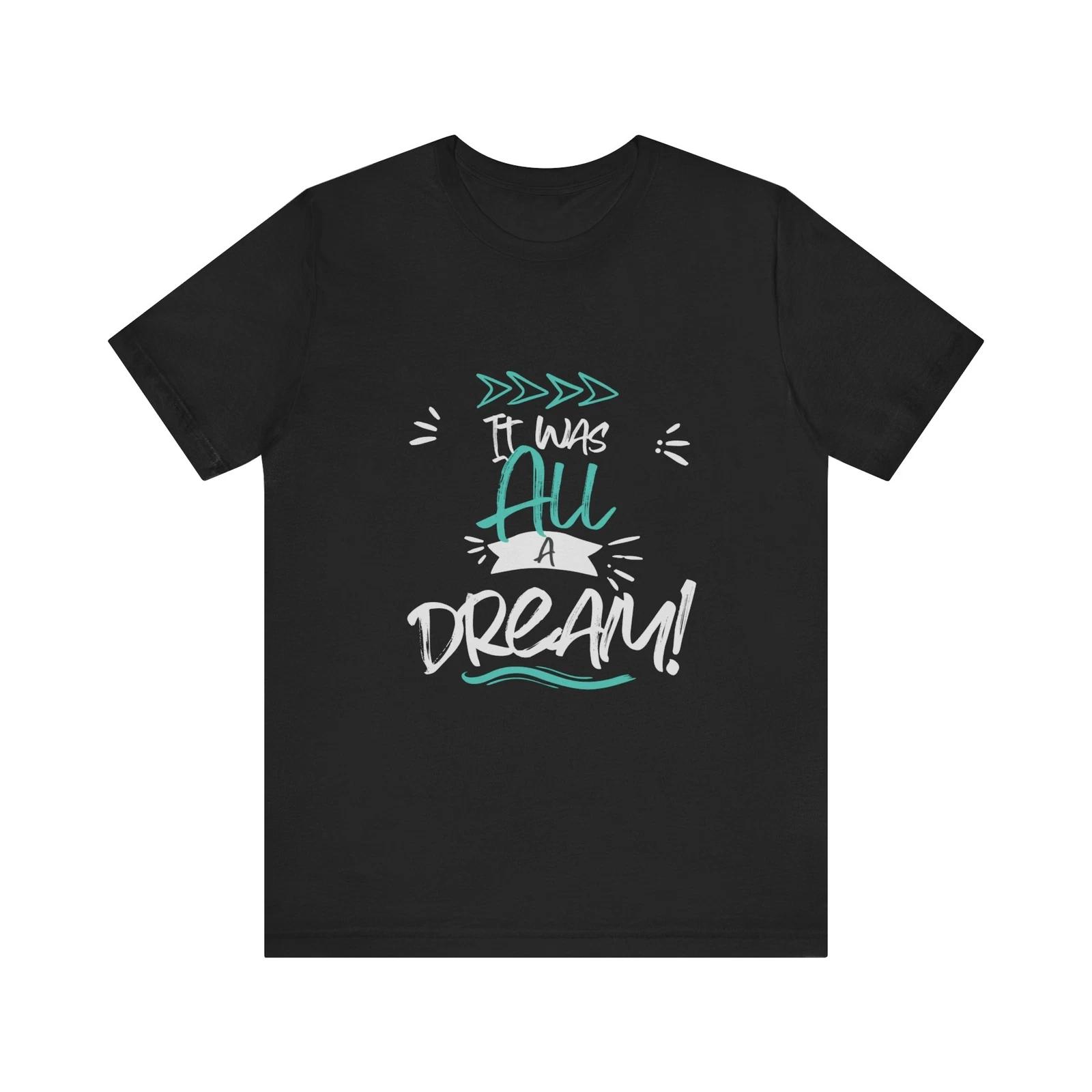 It Was All A Dream T-Shirt, Casual Wear,Hip Hop Tee, Urban Wear S