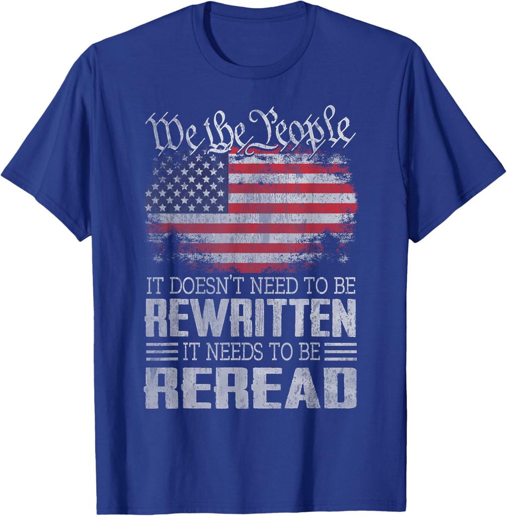 US Flag Constitution of the USA Needs To Be Reread T-Shirt 100% Cotton O-Neck Short Sleeve Summer Casual Mens T-shirt Streetwear
