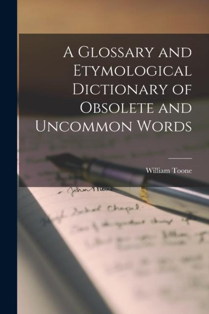 Bok A Glossary and Etymological Dictionary of Obsolete and Uncommon Words
