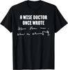 Een Wijze Arts Schreef Ooit Medisch Arts Handschrift Cadeau Unisex T-shirt